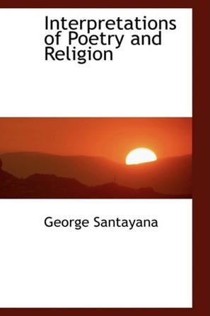 George Santayana《Interpretations of Poetry and Religion》