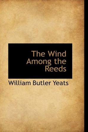 William Butler Yeats《The Wind Among the Reeds》