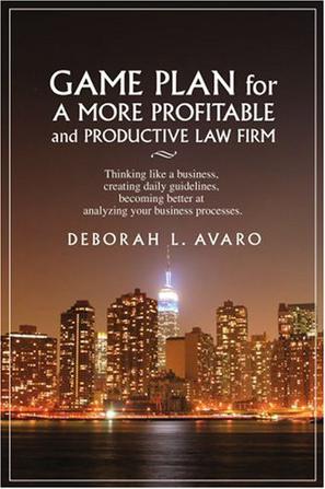Deborah L Avaro《Game Plan for a More Profitable and Productive Law Firm》