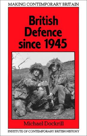 Michael Dockrill《British Defence Since 1945》