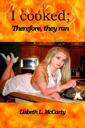 Lisbeth McCarty《I Cooked; Therefore, They Ran》