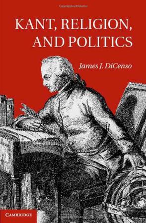 James J·DiCenso《Kant, Religion, and Politics》
