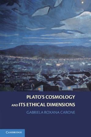 Gabriela Roxana Carone《Plato's Cosmology and its Ethical Dimensions》