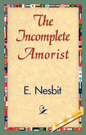 E·Nesbit《The Incomplete Amorist》