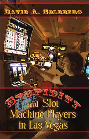 David Goldberg A《Stupidity and Slot Machine Players in Las Vegas》