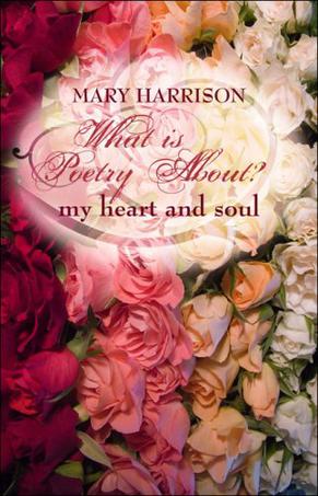 Mary Harrison《What Is Poetry About? My Heart and Soul》