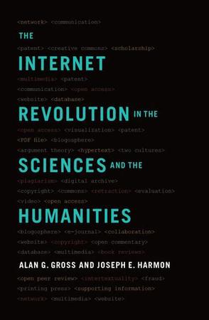 Alan G. Gross|Joseph E. Harmon《The Internet Revolution in the Sciences and Humanities》